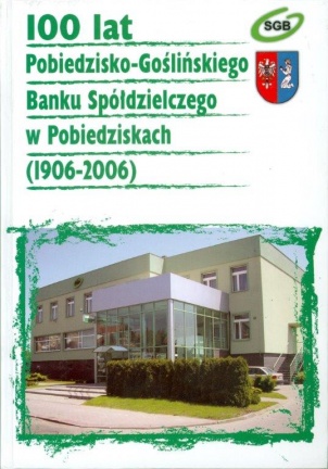 100 lat Pobiedzisko-Goślińskiego Banku Spółdzielczego w Pobiedziskach 1906-2006